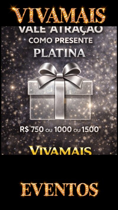 Vale Presente Platina VivaMais – Cobre Uma Atração Completa capa reels v4 3191